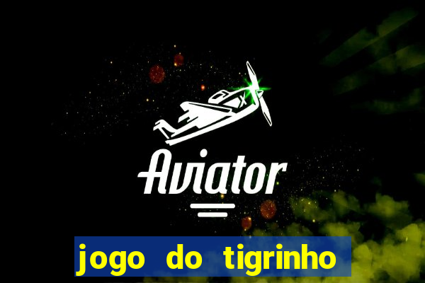 jogo do tigrinho deposito minimo 1 real